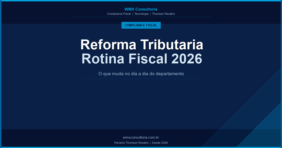 Reforma Tributária 2026: o que muda na rotina fiscal da sua empresa