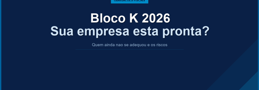 Bloco K: empresas ainda despreparadas em 2026