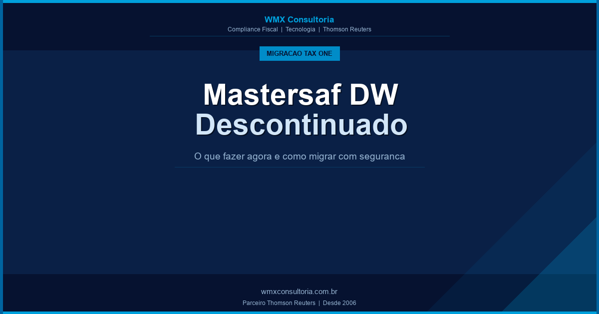 Mastersaf DW descontinuado pela Thomson Reuters: caminho para o ONESOURCE Tax One