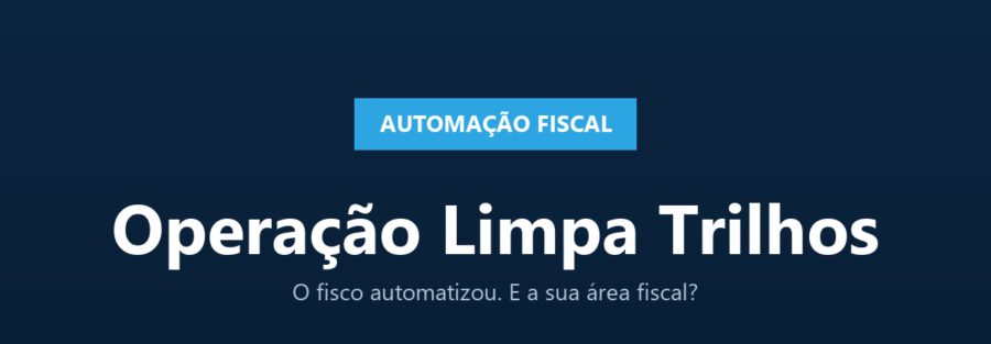 Card WMX Consultoria: Operação Limpa Trilhos - o fisco automatizou, e a sua área fiscal?