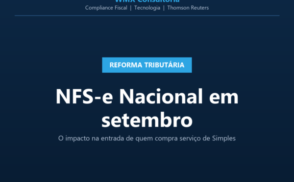 Card WMX Consultoria - Reforma Tributária - NFS-e Nacional em setembro, impacto na entrada de quem compra serviço de Simples