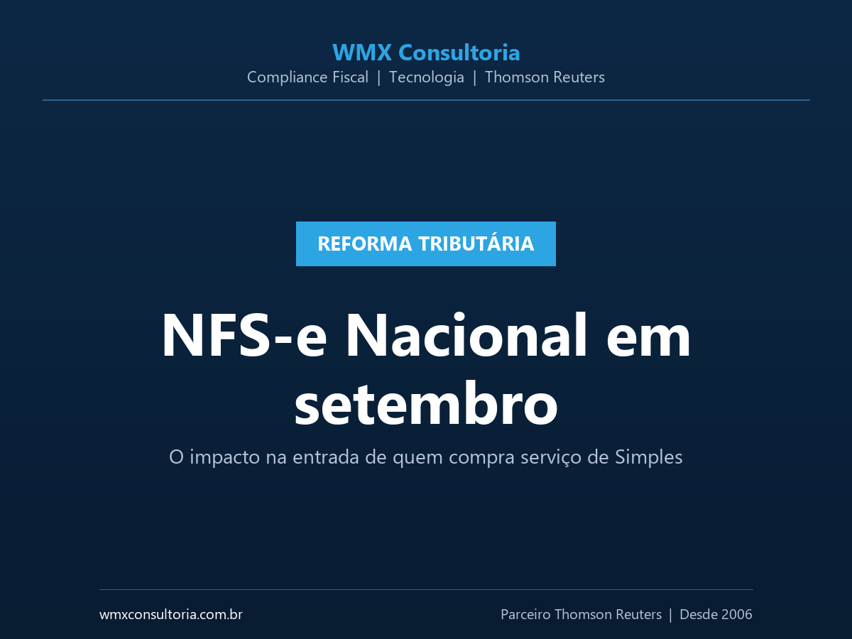Card WMX Consultoria - Reforma Tributária - NFS-e Nacional em setembro, impacto na entrada de quem compra serviço de Simples